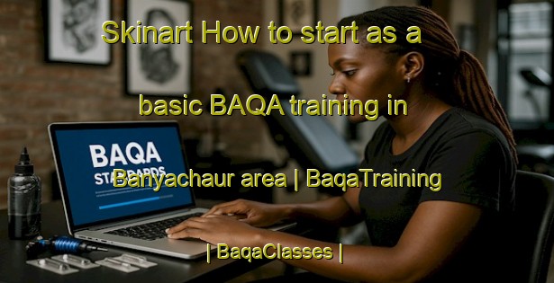 Skinart How to start as a basic BAQA training in Banyachaur area | BaqaTraining | BaqaClasses | SkinartTraining-Nepal